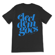 Load image into Gallery viewer, Elect Dem Govs (Back) T-Shirt