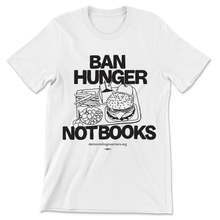 Load image into Gallery viewer, Ban Hunger, Not Books T-Shirt