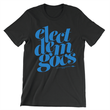 Load image into Gallery viewer, Elect Dem Govs (Front) T-Shirt
