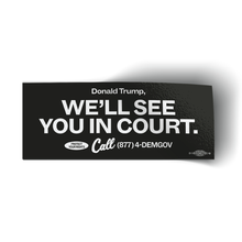 Load image into Gallery viewer, We’ll See You In Court Bumper Sticker