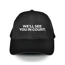 Load image into Gallery viewer, We’ll See You In Court Hat
