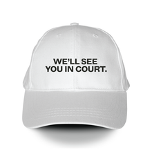 Load image into Gallery viewer, We’ll See You In Court Hat