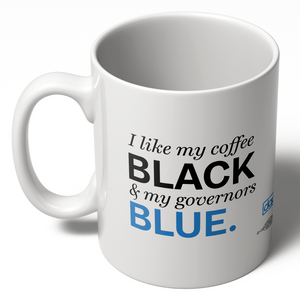 I Like My Coffee Black and Govs Blue (11oz ceramic mug)