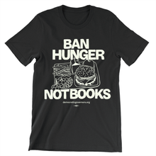 Load image into Gallery viewer, Ban Hunger, Not Books Shirt
