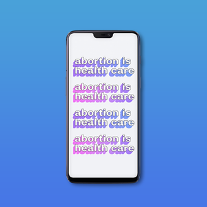 Abortion is Health Care Phone Background
